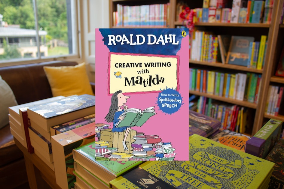 Roald Dahl's Creative Writing with Matilda: How to Write Spellbinding ...