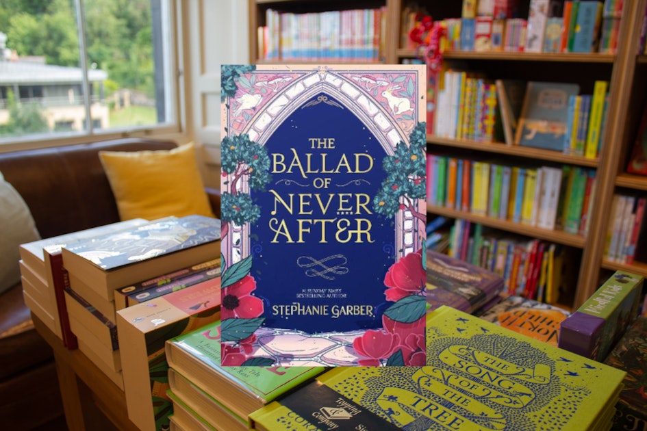 The Ballad of Never After by Stephanie Garber